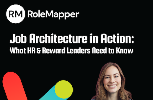 Job Architecture in Action: What HR & Reward Leaders Need to Know
